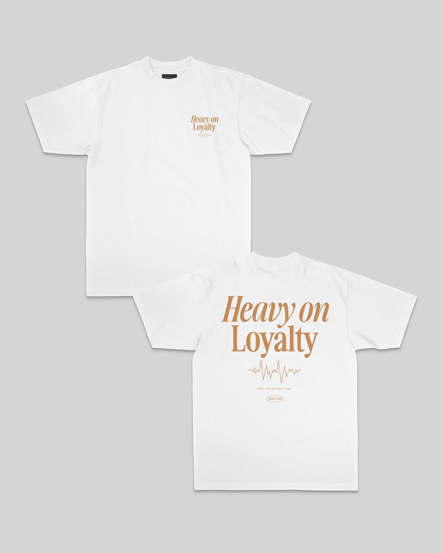 Heavy On Loyalty White Tee