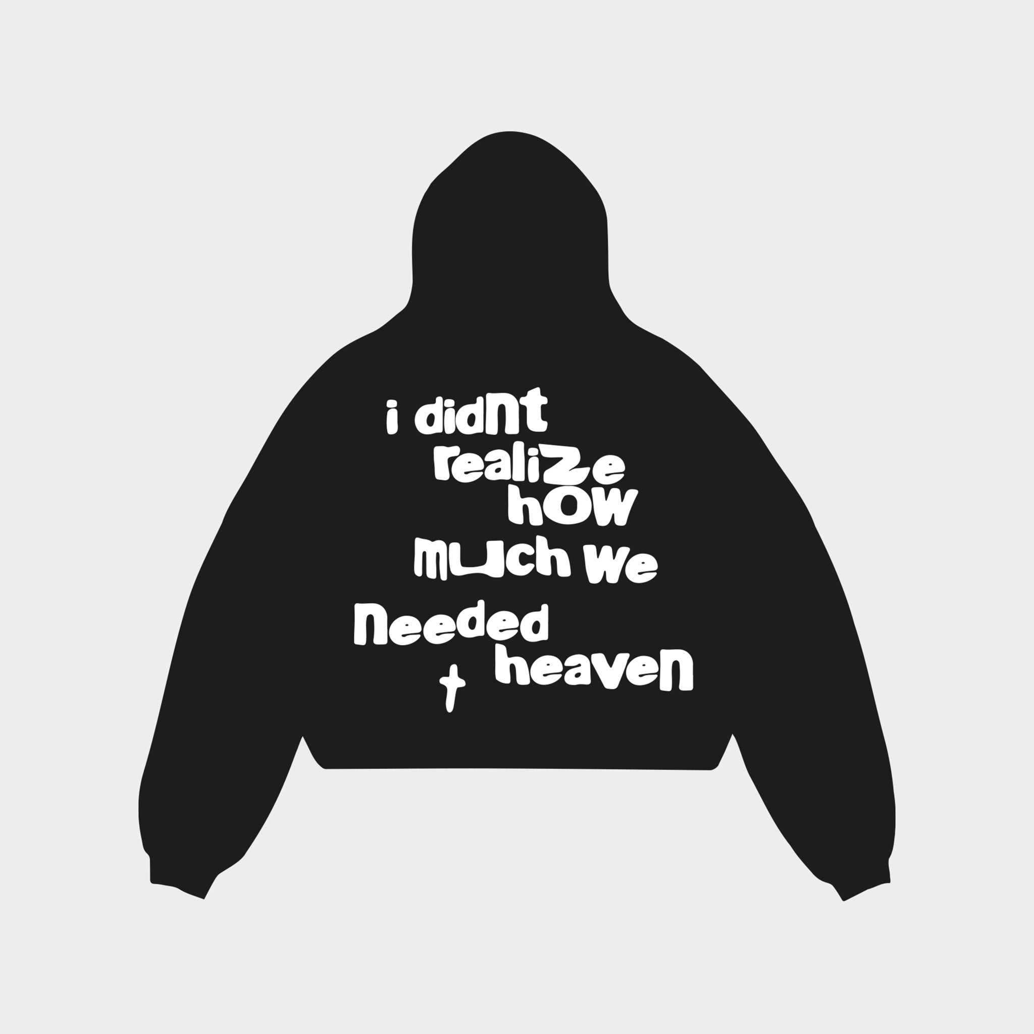 "We Need Heaven" Hoodie